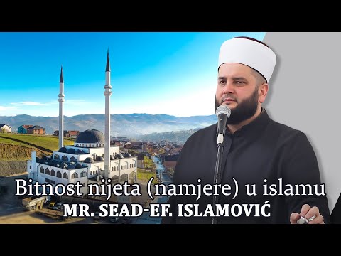 Bitnost nijeta (namjere) u islamu - mr.  Sead-ef. Islamović  #hadzimehovadzamija