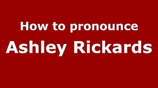 How to pronounce Ashley Rickards