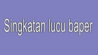 Download lagu Singkatan lucu baper mp3