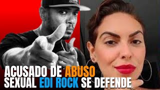 Edi Rock, quebra o silêncio e rebate acusação de abuso sexual