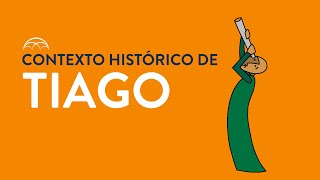 Contexto Histórico de Tiago