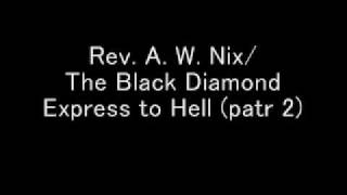 Rev. A. W. Nix / The Black Diamond Express to Hell (patr 2 or SP's B-side)