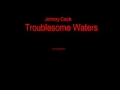 Johnny Cash - Troublesome Waters