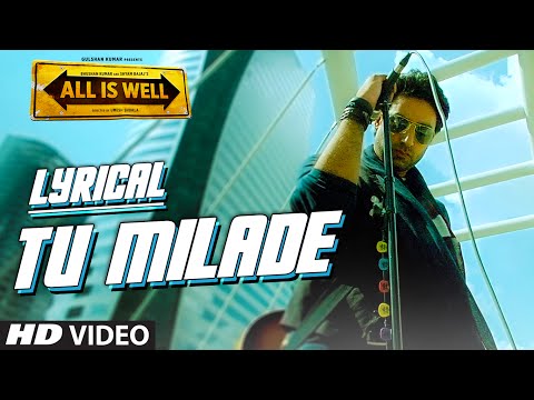 Tu Milade Full Song with LYRICS - Ankit Tiwari | Abhishek Bachchan | All Is Well | T-Series