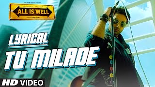 Tu Milade Full Song with LYRICS - Ankit Tiwari | Abhishek