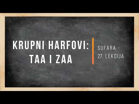 Sufara - 27. Lekcija (Krupni harfovi Taa i Zaa)