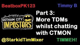 preview picture of video 'Gotham City Impostors ~ Part 3: More TDMs whilst chatting with CTMON'