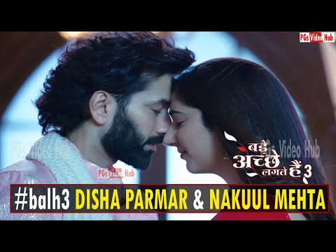 Bade Achhe Lagte Hain Season 3 Disha P & Nakuul Mehta | Disha Parmar to be entered in balh 3 #balh2