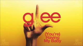(You&#39;re) Having My Baby | Glee [HD FULL STUDIO]