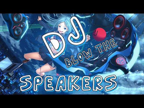 Nightcore - DJ Blow The Speakers (Lyrics)