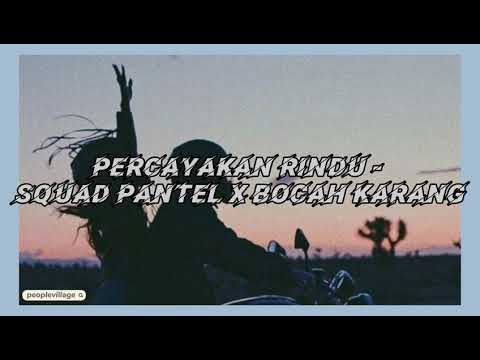 Lirik Lagu Percayakan Rindu - Squad Pantel X Bocah Karang