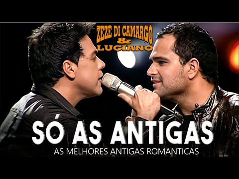 ✔️ZEZE DI CAMARGO & LUCIANO AS MELHORES ANTIGAS ROMANTICAS