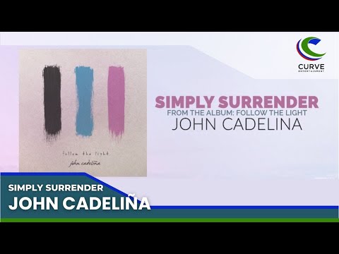 John Cadelina | Simply Surrender | Official Lyric video