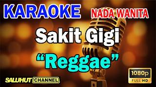 Download lagu SAKIT GIGI REGGAE ll KARAOKE SALUHUT ll MEGGY Z ll NADA WANITA E=DO mp3