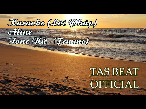 Karaoke (Lời Pháp) - Aline - Tone Nữ (Femme)| TAS BEAT