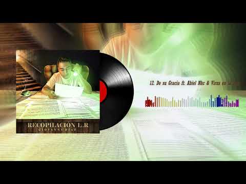 De su Gracia - Giovanny Díaz ft Abiel Nhc, @virusenlaksa643