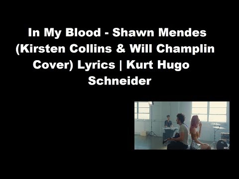 In My Blood - Shawn Mendes (Kirsten Collins and Will Champlin Cover) Lyrics | Kurt Hugo Schneider