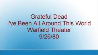 Grateful Dead - I&#39;ve Been All Around This World - Warfield - 9/26/80