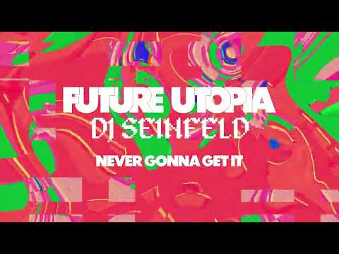 Future Utopia x DJ Seinfeld  - Never Gonna Get It (Official Audio)