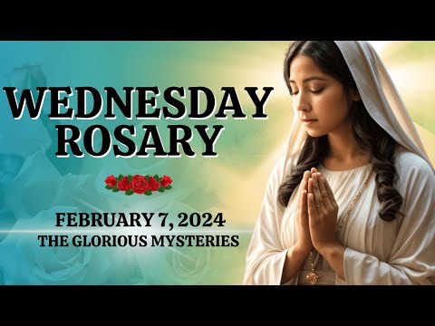 🔴 Rosary Wednesday🌹 Glorious Mysteries of the Holy Rosary 🌹 Feb 7, 2024 🌹 Let us pray together