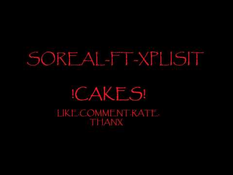 Soreal ft Xplisit - CAKES