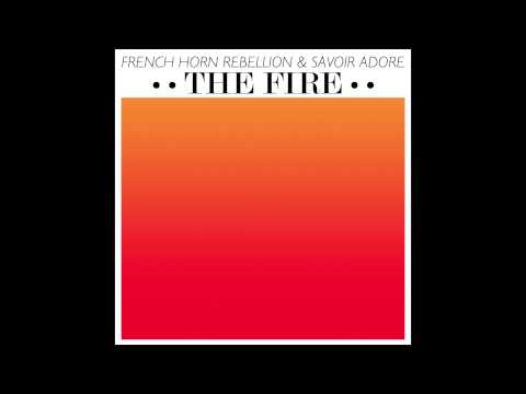 French Horn Rebellion & Savoir Adore - The Fire