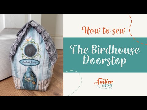 How to Sew The Birdhouse Doorstop - Full Doorstop Sewing Tutorial