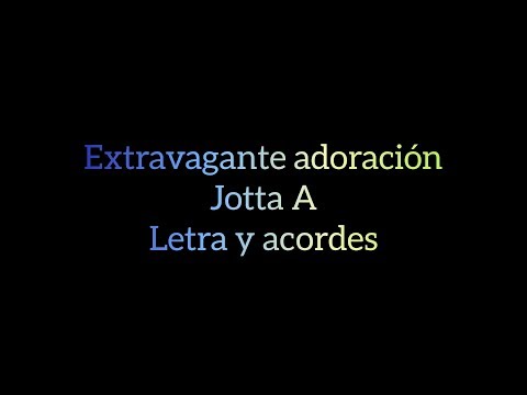 Extravagante Adoración - Jotta A