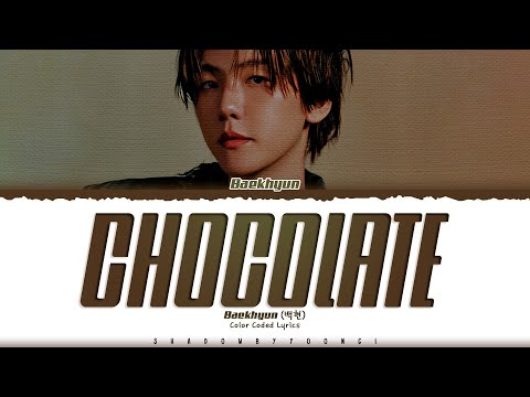 BAEKHYUN 'Chocolate' Lyrics (백현 Chocolate 가사) [Color Coded Han_Rom_Eng] | ShadowByYoongi