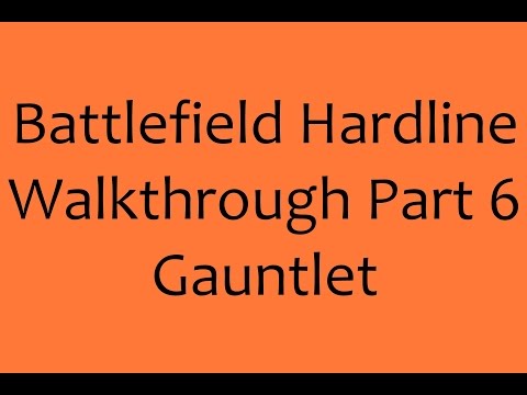 [Battlefield Hardline] + [Walkthrough Part 6] = [Gauntlet]
