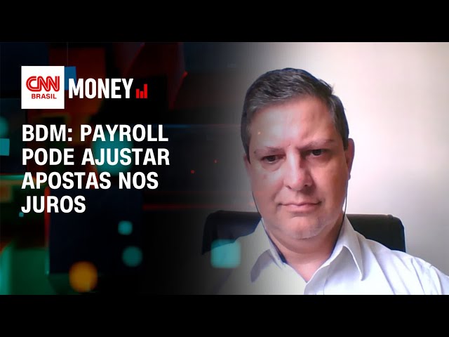 BDM: Payroll pode ajustar apostas nos juros | Morning Call