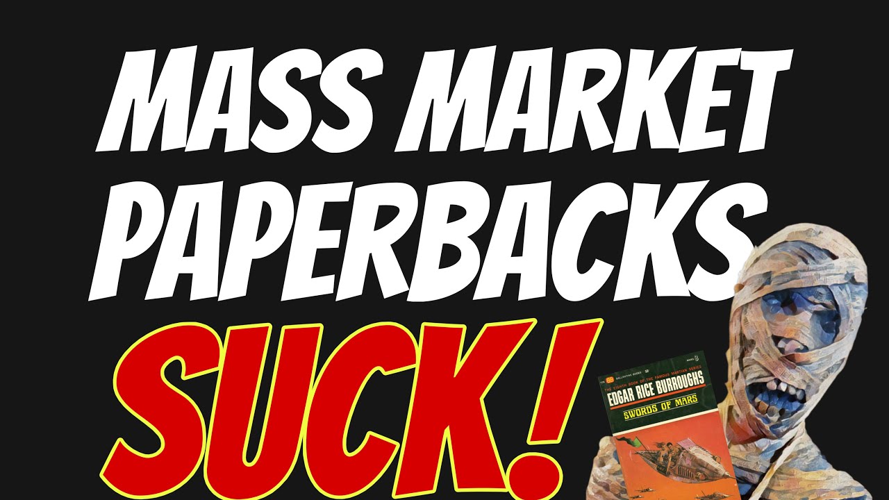 “Mass Market Paperbacks Suck!”