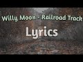 Willy Moon - Railroad Track || Lyrics