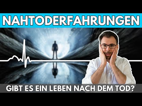 💀 NAHTODERFAHRUNGEN – Gibt es ein Leben nach dem Tod?