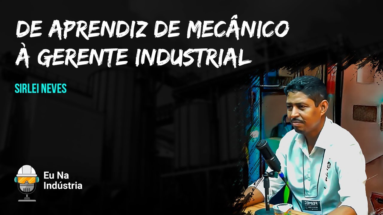 De aprendiz de mecânico à gerente industrial - Eu na Indústria Podcast #046