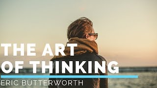 You Always Have A Choice - Eric Butterworth - The Art Of Thinking.