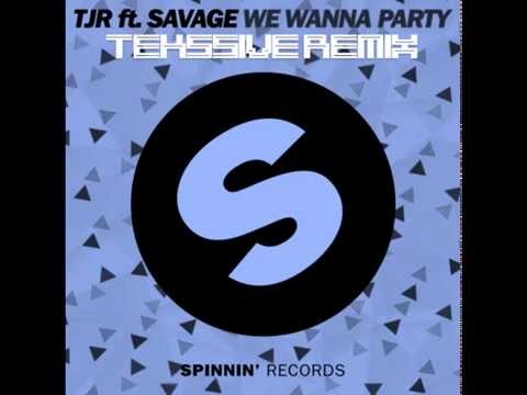 TJR - We Wanna Party feat  Savage (Tekssive Remix)