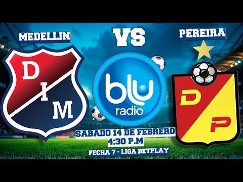 🔴 EN VIVO 🔴 INDEPENDIENTE MEDELLÍN VS DEPORTIVO PEREIRA | LIGA BETPLAY | FECHA 7