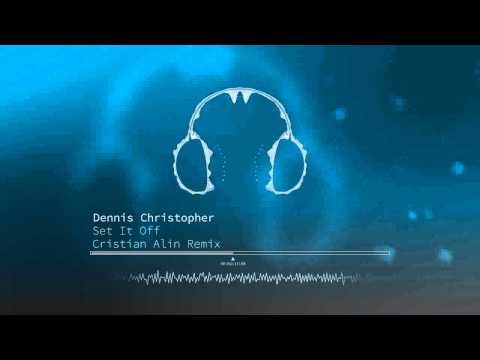 Dennis Christopher - Set It Off (Cristian Alin Remix)