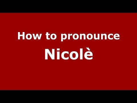 How to pronounce Nicolè (Italian/Italy)  - PronounceNames.com