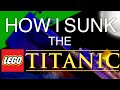 HOW I SUNK THE LEGO TITANIC Making Of Video