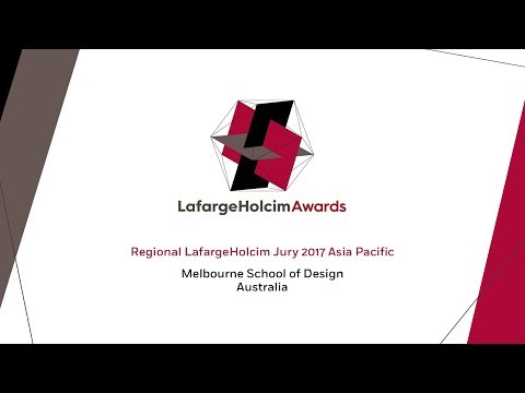 Regional LafargeHolcim Awards 2017 Asia Pacific – Melbourne School of Design