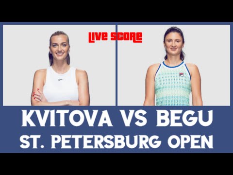 Petra Kvitová vs Irina Begu ​​​​​​| 2022 WTA St Petersburg Open