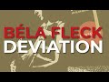 Béla Fleck - Deviation (Official Audio)