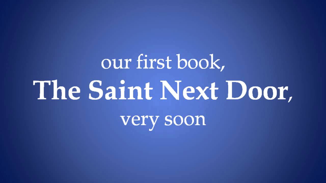 The Saint Next Door - We Need Your Help!