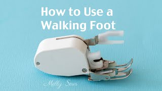 How to Use a Walking Foot for Sewing