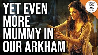 We love The Mummy so much we're making custom Arkham Horror investigators for it! (Episode 4)