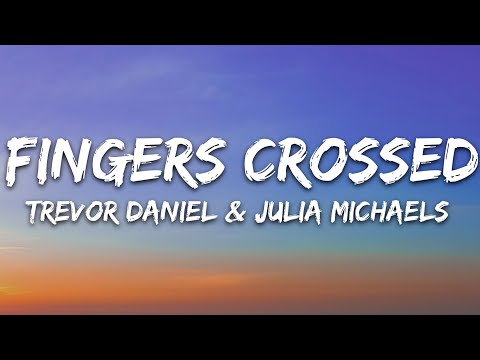 Trevor Daniel - Fingers Crossed (Lyrics) feat. Julia Michaels