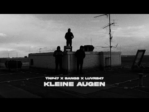 TNF47 FT. BANGS & LUVRE47 - KLEINE AUGEN (PROD. 2WOEAZY)