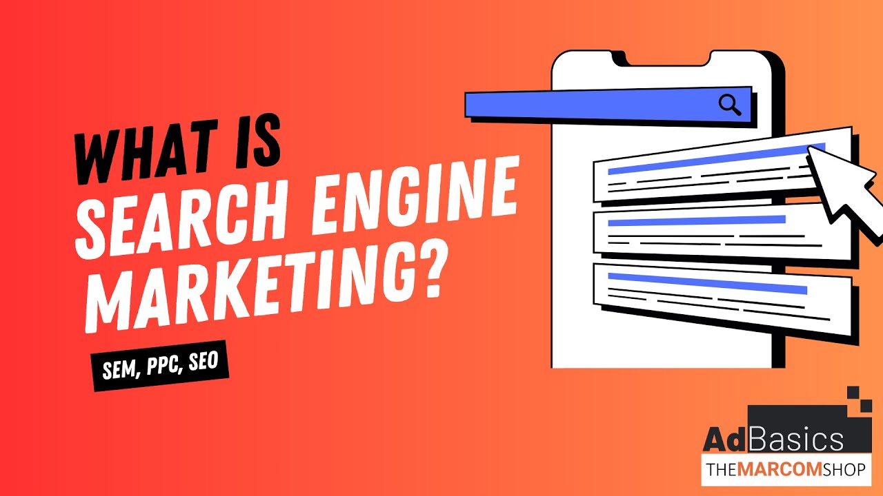 What is Search Engine Marketing? Exploring SEM, PPC and SEO | AdBasics by The Marcom Shop